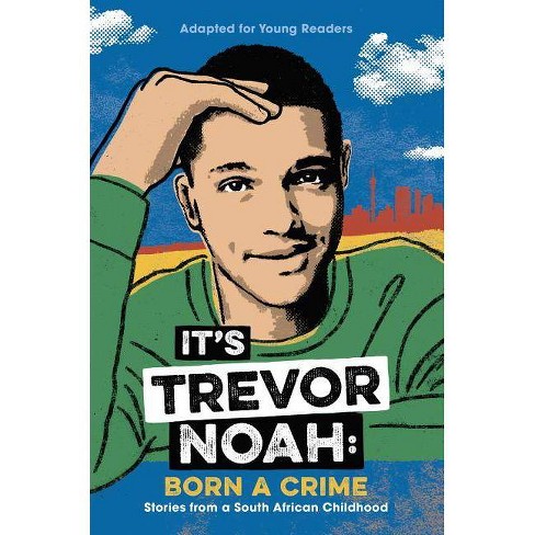 its-trevor-noah-born-a-crime-stories-from-a-south-african-childhood-adapted-for-young-readers