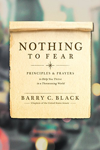 nothing-to-fear-principles-and-prayer-to-help-you-thrive-in-a-threatening-world-by-barry-black-chaplain-of-u-s-senate