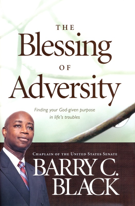 the-blessing-of-adversity-finding-your-god-given-purpose-in-lifes-troubles-by-barry-c-black