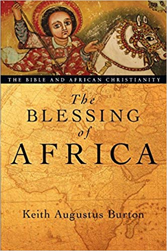 The-Blessing-of-Africa-The-Bible-and-African-Christianity