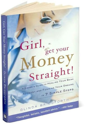 girl-get-your-money-straight-a-sisters-guide-to-healing-your-bank-account-and-funding-your-dreams-in-7-simple-steps