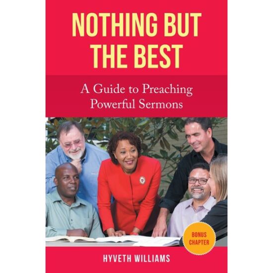 Nothing But the Best - A Guide to Preaching Powerful Sermons - book by Black Author