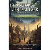 Before Central Park The Lost Story of Seneca Village