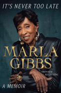 It’s Never Too Late – Marla Gibbs